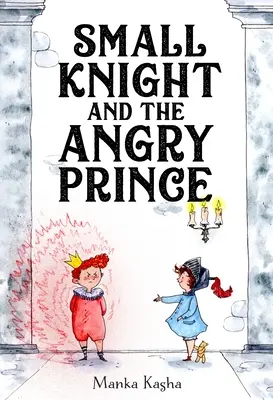 Malý rytíř a rozzlobený princ - Small Knight and the Angry Prince