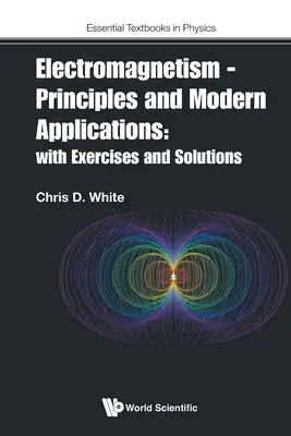 Elektromagnetismus - principy a moderní aplikace: S cvičeními a řešeními - Electromagnetism - Principles and Modern Applications: With Exercises and Solutions
