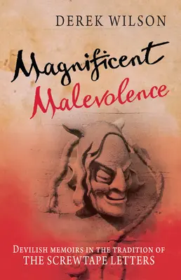Velkolepá zlovůle - Vzpomínky na kariéru v pekle v tradici Screwtapeových dopisů. - Magnificent Malevolence - Memoirs of a career in hell in the tradition of The Screwtape Letters