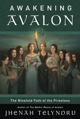 Devítinásobná cesta Avalonu: Kráčení po cestě kněžky - The Ninefold Way of Avalon: Walking the Path of the Priestess