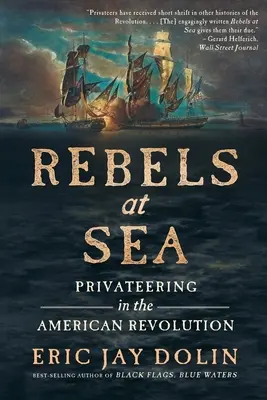 Rebelové na moři: Válečníci na moři: Soukromníci v americké revoluci - Rebels at Sea: Privateering in the American Revolution