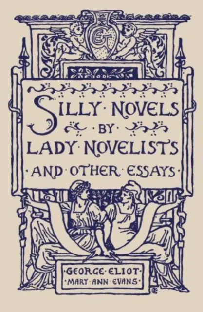 Hloupé romány spisovatelek a jiné eseje - Silly Novels by Lady Novelists and Other Essays