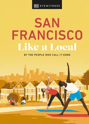 San Francisco jako místní: - San Francisco Like a Local: By the People Who Call It Home
