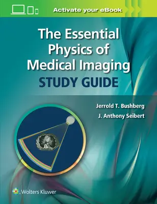 The Essential Physics of Medical Imaging Studijní průvodce - The Essential Physics of Medical Imaging Study Guide