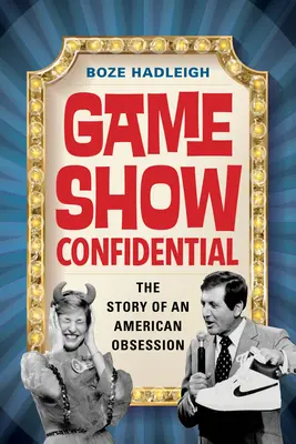 Důvěrná hra: Příběh americké posedlosti - Game Show Confidential: The Story of an American Obsession