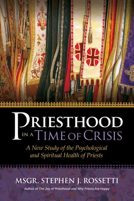 Kněžství v době krize: Nová studie o psychologickém a duchovním zdraví kněží - Priesthood in a Time of Crisis: A New Study of the Psychological and Spiritual Health of Priests