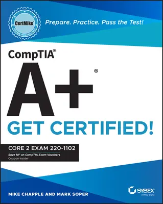 Comptia A+ Certmike: Připravte se. Procvičujte. Projděte testem! Získejte certifikát!: 2 zkouška 220-1102 - Comptia A+ Certmike: Prepare. Practice. Pass the Test! Get Certified!: Core 2 Exam 220-1102