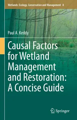 Příčinné faktory pro management a obnovu mokřadů: A Concise Guide (Stručný průvodce) - Causal Factors for Wetland Management and Restoration: A Concise Guide