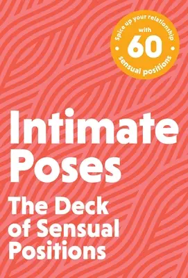 Intimní pózy: Intimní polohy: balíček sexuálních poloh - Intimate Poses: The Deck of Sexual Positions