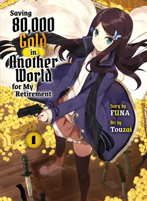 Šetřím 80 000 zlatých v jiném světě na důchod 1 (Light Novel) - Saving 80,000 Gold in Another World for My Retirement 1 (Light Novel)