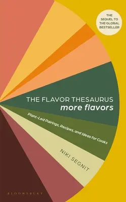 Tezaurus chutí: Další příchutě: Skleněný svazek: Párování, recepty a nápady pro kuchaře a kuchařky na bázi rostlin. - The Flavor Thesaurus: More Flavors: Plant-Led Pairings, Recipes, and Ideas for Cooks