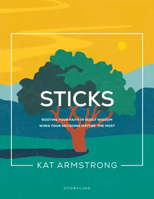 Hůlky: Když na vašich rozhodnutích záleží nejvíce, zakořeňte svou víru v Boží moudrosti. - Sticks: Rooting Your Faith in Godly Wisdom When Your Decisions Matter the Most