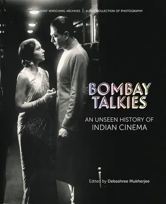Bombay Talkies: Bombajské filmy: nevídané dějiny indické kinematografie - Bombay Talkies: An Unseen History of Indian Cinema