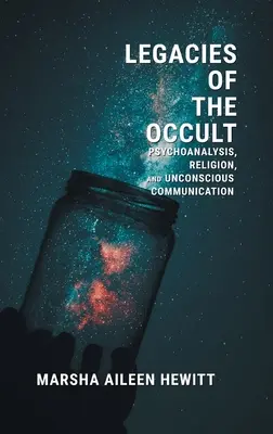 Dědictví okultismu: Nebezpečí: Psychoanalýza, náboženství a nevědomá komunikace. - Legacies of the Occult: Psychoanalysis, Religion, and Unconscious Communication