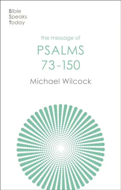 Poselství žalmů 73-150 - Písně pro Boží lid (Wilcock Michael (Autor)) - Message of Psalms 73-150 - Songs For The People Of God (Wilcock Michael (Author))