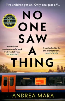 Nikdo nic neviděl - Spletitý a nepřehlédnutelný nový kriminální thriller pro rok 2023 od autorky bestselleru Všechna její vina - No One Saw a Thing - The twisty and unputdownable new crime thriller for 2023 from the bestselling author of All Her Fault