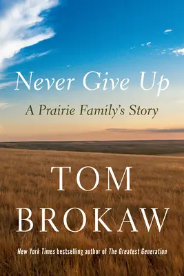 Nikdy se nevzdávej: Příběh rodiny z prérie - Never Give Up: A Prairie Family's Story