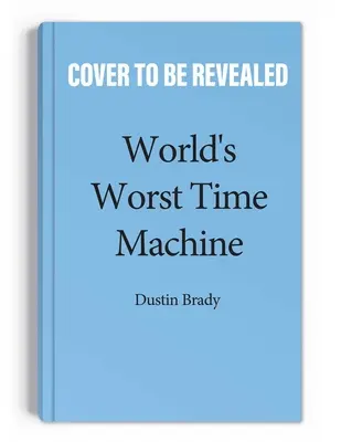 Nejhorší stroj času na světě: 1. díl - World's Worst Time Machine: Volume 1