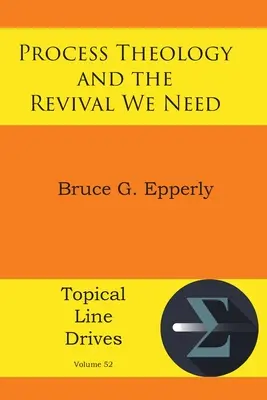 Procesní teologie a obroda, kterou potřebujeme - Process Theology and the Revival We Need