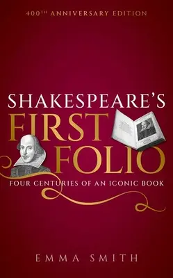 Shakespeare's First Folio: Čtyři století ikonické knihy - Shakespeare's First Folio: Four Centuries of an Iconic Book