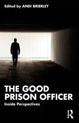 Dobrý vězeňský úředník: Pohledy zevnitř - The Good Prison Officer: Inside Perspectives