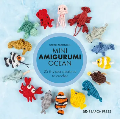 Mini Amigurumi Oceán: 26 drobných tvorů k uháčkování - Mini Amigurumi Ocean: 26 Tiny Creatures to Crochet
