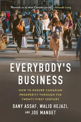 Obchod každého z nás: Jak zajistit prosperitu Kanady v jednadvacátém století? - Everybody's Business: How to Ensure Canadian Prosperity Through the Twenty-First Century