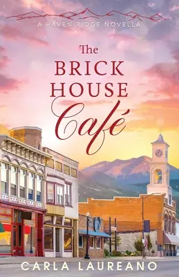 The Brick House Cafe: Kuchařská kavárna: Čistá současná romance z maloměsta Novella - The Brick House Cafe: A Clean Small-Town Contemporary Romance Novella