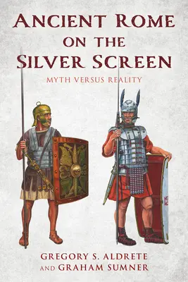 Starověký Řím na stříbrném plátně: Mýtus versus realita - Ancient Rome on the Silver Screen: Myth Versus Reality