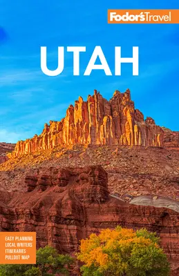 Fodor's Utah: S národními parky Zion, Bryce Canyon, Arches, Capitol Reef a Canyonlands. - Fodor's Utah: With Zion, Bryce Canyon, Arches, Capitol Reef, and Canyonlands National Parks