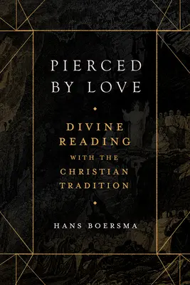 Probodeni láskou: Božské čtení s křesťanskou tradicí - Pierced by Love: Divine Reading with the Christian Tradition