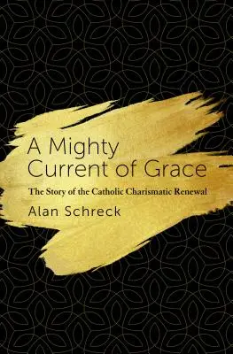 Mocný proud milosti: Příběh katolické charismatické obnovy: Duch svatý: silný proud síly. - A Mighty Current of Grace: The Story of the Catholic Charismatic Renewal