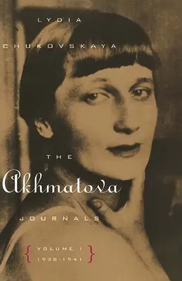 Deníky Achmatovové: Svazek 1, 1938-1941 - The Akhmatova Journals: Volume 1, 1938-1941