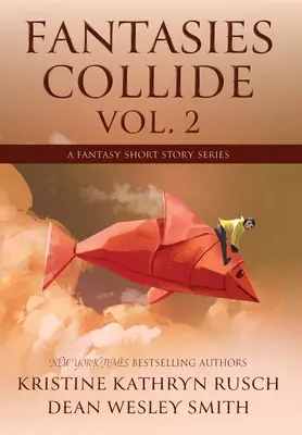 Fantasies Collide, Vol. 2: A Fantasy Short Story Series (Série fantasy povídek) - Fantasies Collide, Vol. 2: A Fantasy Short Story Series