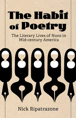 Zvyk poezie: Literární život jeptišek v Americe v polovině století - The Habit of Poetry: The Literary Lives of Nuns in Mid-Century America