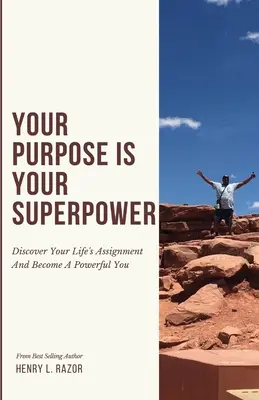 Váš účel je vaše supersíla Objevte své životní poslání a staňte se mocným já - Your Purpose is Your Superpower Discover Your Life's Assignment and Become a Powerful You