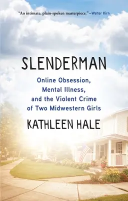 Slenderman: Online posedlost, duševní choroba a násilný zločin dvou dívek ze Středozápadu - Slenderman: Online Obsession, Mental Illness, and the Violent Crime of Two Midwestern Girls