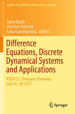 Diferenční rovnice, diskrétní dynamické systémy a aplikace: Icdea 23, Temešvár, Rumunsko, 24.-28. července 2017. - Difference Equations, Discrete Dynamical Systems and Applications: Icdea 23, Timişoara, Romania, July 24-28, 2017