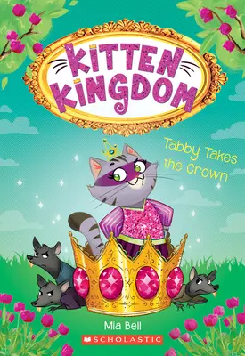 Tabby získává korunu (Koťátkové království #4): Svazek 4 - Tabby Takes the Crown (Kitten Kingdom #4): Volume 4