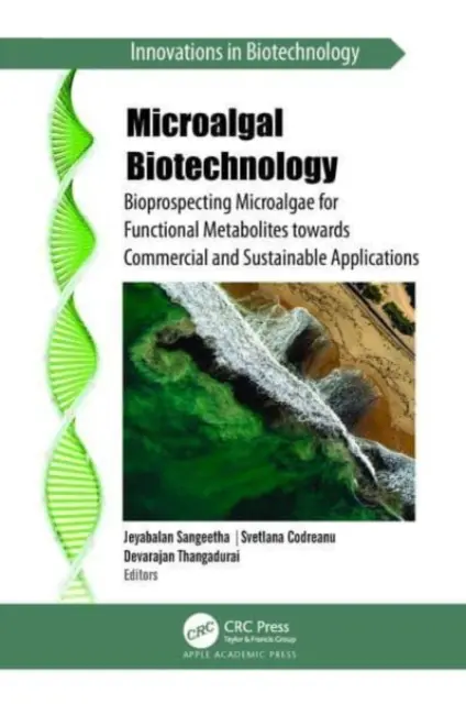 Biotechnologie mikrořas: Bioprospecting Microalgae for Functional Metabolites Towards Commercial and Sustainable Applications (Bioprospecting mikrořas pro funkční metabolity směrem ke komerčním a udržitelným aplikacím) - Microalgal Biotechnology: Bioprospecting Microalgae for Functional Metabolites Towards Commercial and Sustainable Applications