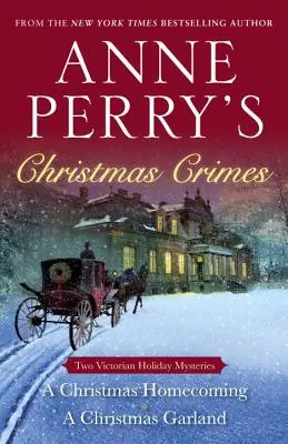 Vánoční zločiny Anne Perryové: Dvě viktoriánské sváteční záhady: Vánoční návrat domů a Vánoční girlanda. - Anne Perry's Christmas Crimes: Two Victorian Holiday Mysteries: A Christmas Homecoming and a Christmas Garland