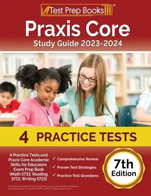 Praxis Core Study Guide 2023-2024: 4 Practice Tests and Praxis Core Academic Skills for Educators Exam Prep Book (Matematika 5733, Čtení 5713, Psaní 572) (v angličtině). - Praxis Core Study Guide 2023-2024: 4 Practice Tests and Praxis Core Academic Skills for Educators Exam Prep Book (Math 5733, Reading 5713, Writing 572