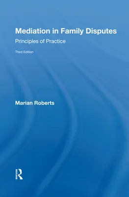 Mediace v rodinných sporech: Zásady praxe - Mediation in Family Disputes: Principles of Practice