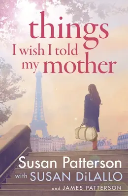 Věci, které jsem si přál říct své matce - okamžitý bestseller New York Times - Things I Wish I Told My Mother - The instant New York Times bestseller