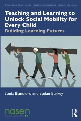 Vyučování a učení k uvolnění sociální mobility pro každé dítě: Budování vzdělávací budoucnosti - Teaching and Learning to Unlock Social Mobility for Every Child: Building Learning Futures
