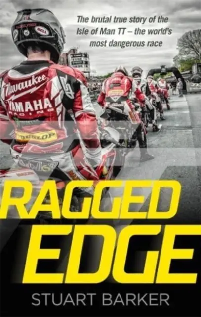 Ragged Edge - Drsný příběh o nejnebezpečnějším závodě na světě Isle of Man TT - Ragged Edge - The brutal true story of the Isle of Man TT - the world's most dangerous race
