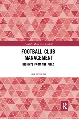 Řízení fotbalového klubu: Postřehy z terénu - Football Club Management: Insights from the Field