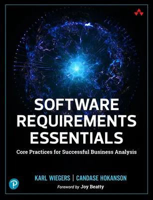 Základy požadavků na software: Základní postupy pro úspěšnou obchodní analýzu - Software Requirements Essentials: Core Practices for Successful Business Analysis