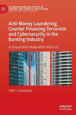 Boj proti praní špinavých peněz, financování terorismu a kybernetická bezpečnost v bankovnictví: Srovnávací studie v rámci skupiny G-20 - Anti-Money Laundering, Counter Financing Terrorism and Cybersecurity in the Banking Industry: A Comparative Study Within the G-20