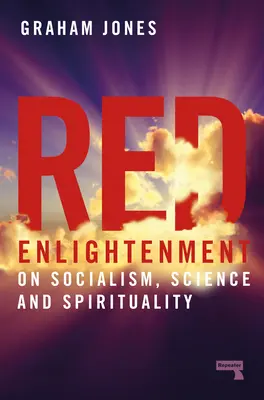 Rudé osvícení: O socialismu, vědě a spiritualitě - Red Enlightenment: On Socialism, Science and Spirituality